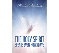The Holy Spirit Speaks Even Nowadays: Revelations through the Holy Spirit