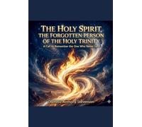 The Holy Spirit - The Forgotten Person of The Holy Trinity