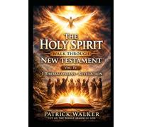 The Holy Spirit: Walk Through the New Testament:: Vol IV 1 Thessalonians - Revelation (Holy Spirit Series)