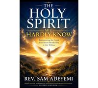 The Holy Spirit We Hardly Know: Rediscovering the Friend Jesus Never Intended You to Live Without