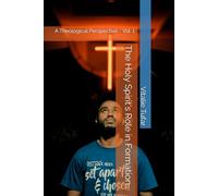 The Holy Spirit's Role in Formation: A Theological Perspective - Vol. 1 (SERIES I: The Sanctity of Life Starts in the Womb)