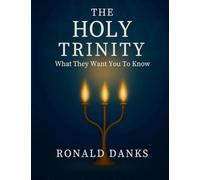The Holy Trinity: What They Want You to Know