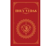 The Holy Vedas: A Guide to the Philosophies of Hinduism