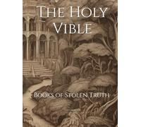 The Holy Vible: Books of Stolen Truth (The Awakening)