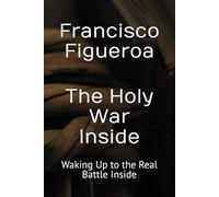 The Holy War Inside: Waking Up to the Real Battle Inside