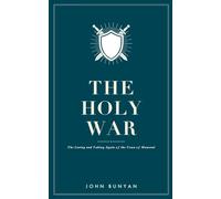 The Holy War: The Losing and Taking Again of the Town of Mansoul