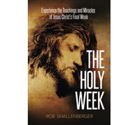 The Holy Week: Experience the Teachings and Miracles of Jesus Christ's Final Week