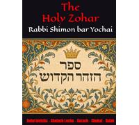 The Holy Zohar: The secrets of the divine Tanna Rabbi Shimon bar Yochai(RASHBI) - Beha'alotcha - Shelach Lecha - Korach - Chukat - Balak