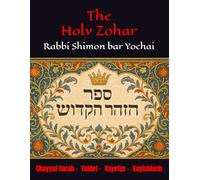 The Holy Zohar: The secrets of the divine Tanna Rabbi Shimon bar Yochai(RASHBI) - Chayyei Sarah - Toldot - Vayetze - Vayishlach