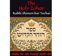 The Holy Zohar: The secrets of the divine Tanna Rabbi Shimon bar Yochai(RASHBI) - Kedoshim - Emor - Behar - Bechukotai - Bamidbar - Naso
