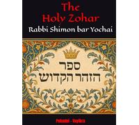 The Holy Zohar: The secrets of the divine Tanna Rabbi Shimon bar Yochai(RASHBI) - Pekudei - Vayikra