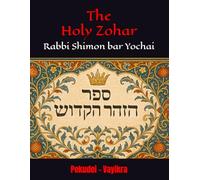 The Holy Zohar: The secrets of the divine Tanna Rabbi Shimon bar Yochai(RASHBI) - Pekudei - Vayikra