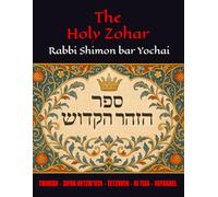 The Holy Zohar: The secrets of the divine Tanna Rabbi Shimon bar Yochai(RASHBI) - Trumah - Tetzaveh - Ki Tisa