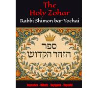 The Holy Zohar: The secrets of the divine Tanna Rabbi Shimon bar Yochai(RASHBI) - Vayeshev - Miketz - Vayigash - Vayechi