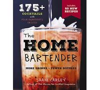 The Home Bartender, Second Edition: 175+ Cocktails Made with 4 Ingredients or Less (The Art of Entertaining)
