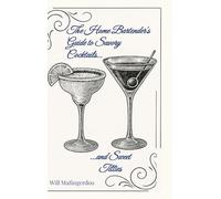 The Home Bartender's Guide to Savory Cocktails and Sweet Titties