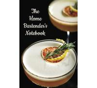 The Home Bartender's Notebook