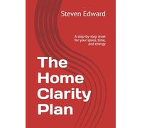 The Home Clarity Plan: A step-by-step reset for your space, time, and energy (Decluttering Collection)