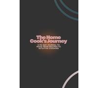 The Home Cook’s Journey: A 90-Day Journal to Move from Recipes to Intuitive Cooking