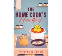 The Home Cook's Handbook
