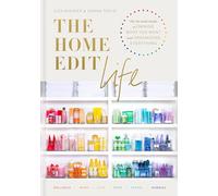 The Home Edit Life: The No-Guilt Guide to Owning What You Want and Organizing Everything