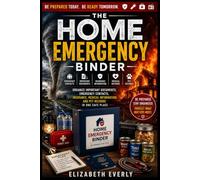 The Home Emergency Binder: Organize Important Documents, Emergency Contacts, Insurance, Medical Information, and Pet Records in One Safe Place (Series A: Beginner Emergency Preparedness)