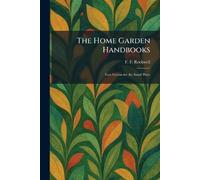 The Home Garden Handbooks: Ever Greens for the Small Place