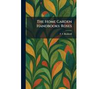 The Home Garden Handbooks: Roses