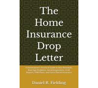 The Home Insurance Drop Letter: A Homeowner’s Practical Guide to Non-Renewals, Roof Age Problems, Aerial Inspections, CLUE Reports, FAIR Plans, and Force-Placed Insurance (Fielding Home Risk Guides)