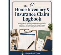 The Home Inventory & Insurance Claim Logbook: Room-by-Room Belongings Tracker for Homeowners and Renters to Record Serial Numbers, Receipts, Replacement Costs, Policy Details, and Claims