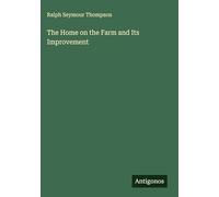 The Home on the Farm and Its Improvement
