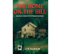 The Home on The Hill: An Extreme Survival Horror Novel of Investigation and Abduction in the Deep Woods (The Red Holler)