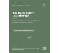 The Home Safety Walkthrough: Room by Room, No Renovation: Practical Fall Prevention for Seniors and the Families Who Love Them