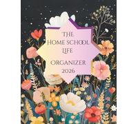 The Home School Life Organizer 2026: Weekly & Monthly Lesson Planner | Scheduling, Grades, Meals, and More | 8.5 x 11 Inch