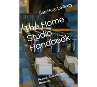 The Home Studio Handbook: Record, Release, and Revenue