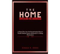 The Home: Unveiling the Darkness: A Deep Dive into the Psychological Horror Thriller Behind James DeMonaco's Chilling Masterpiece