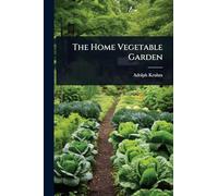 The Home Vegetable Garden
