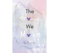 The Home We Make: Chris & Tiffany's Story: 1 (Port Arbor Series)