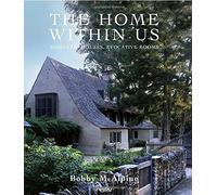 The Home within Us: The Romantic Houses of Mcalpine Tankersley Architecture by Bobby McAlpine (1-Jul-2010) Hardcover