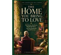 The Home You Bring to Love: Heal Anxious Attachment, Rebuild Self-Worth, and Stop Abandoning Yourself for Love (The Connected Self Series)
