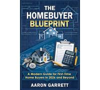 The Homebuyer Blueprint: A Modern Guide for First-Time Home Buyers in 2026 and Beyond