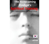 The Homecoming Prodigal’s Spiritual Training: There's nothing to believe- only things to know