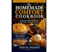 The Homemade Comfort Cookbook: Easy Recipes for Warm Family Meals, Sweet Treats, and Everyday Favorites