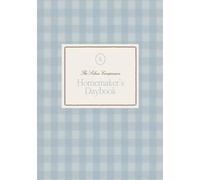 The Homemaker’s Daybook: A Companion for Seasonal Rhythms and Daily Order in the Home (The Companion Series)