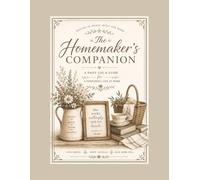The Homemakers Companion-A Daily Log and Guide for A Purposeful Life at Home: Rooted in Grace-Built for Home