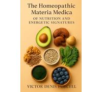 The Homeopathic Materia Medica of Nutrition and Energetic Signatures