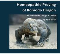 The Homeopathic Proving of Komodo Dragon: Guardians of the Gene Codes