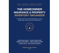 The Homeowner Insurance & Property Inventory Organizer: Subtitle: A Complete Record Book for Household Belongings, Insurance Details, Repairs, Warranties, and Claim Documentation