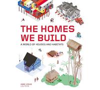 The Homes We Build: A World of Houses and Habitats: 1