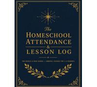 The Homeschool Attendance & Lesson Log: Beautiful and Undated with Monthly Tabs | To Do List, Goals & Academic Tools | Homeschooling, Distance ... School - Undated, Flexible for 1-4 Students